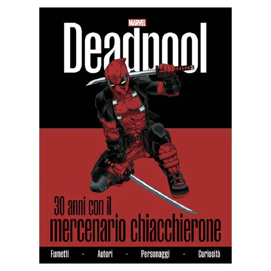 Marvel - Deadpool: 30 anni con il mercenario chiacchierone