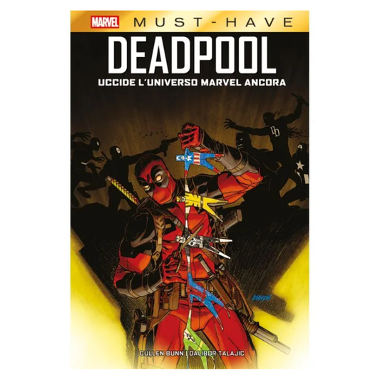 Marvel - Marvel Must-Have - Deadpool uccide l’universo Marvel ancora